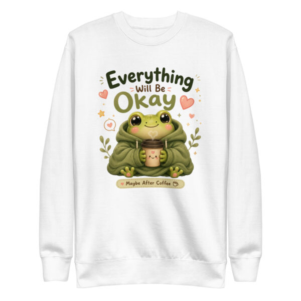 unisex-premium-sweatshirt-white-front-6a3ce1a0d60f5.jpg Everything Will Be Okay Frog Sweatshirt – Cute Coffee Frog Unisex Premium Sweatshirt