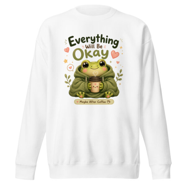 unisex-premium-sweatshirt-white-front-6a3ce1a0d985a.jpg Everything Will Be Okay Frog Sweatshirt – Cute Coffee Frog Unisex Premium Sweatshirt