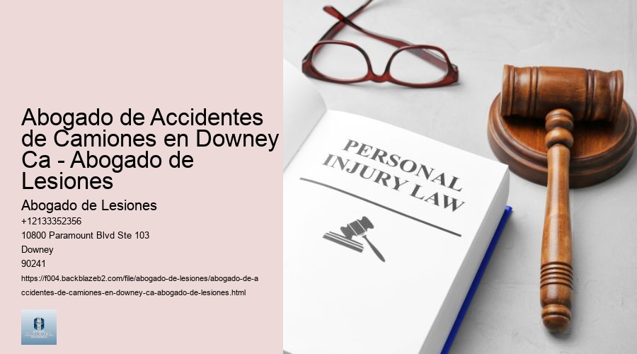 Abogado de Accidentes de Camiones en Downey Ca - Abogado de Lesiones