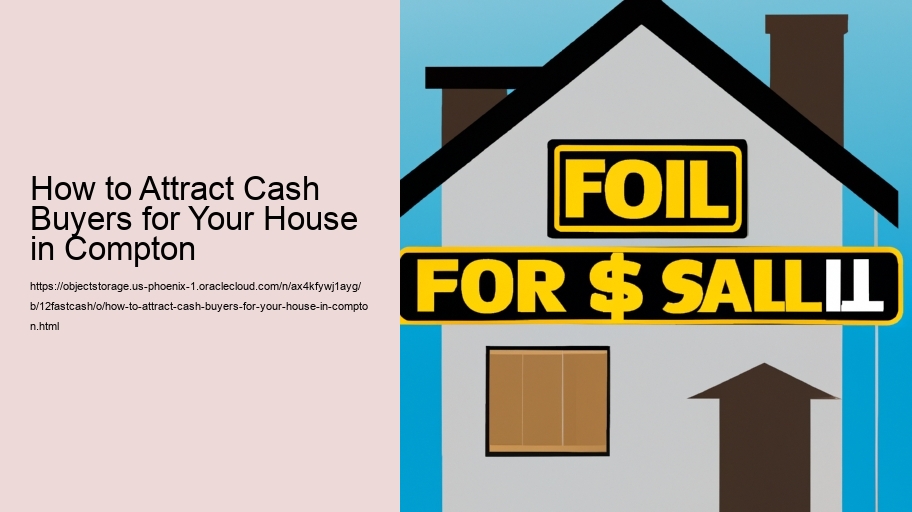 How to Attract Cash Buyers for Your House in Compton