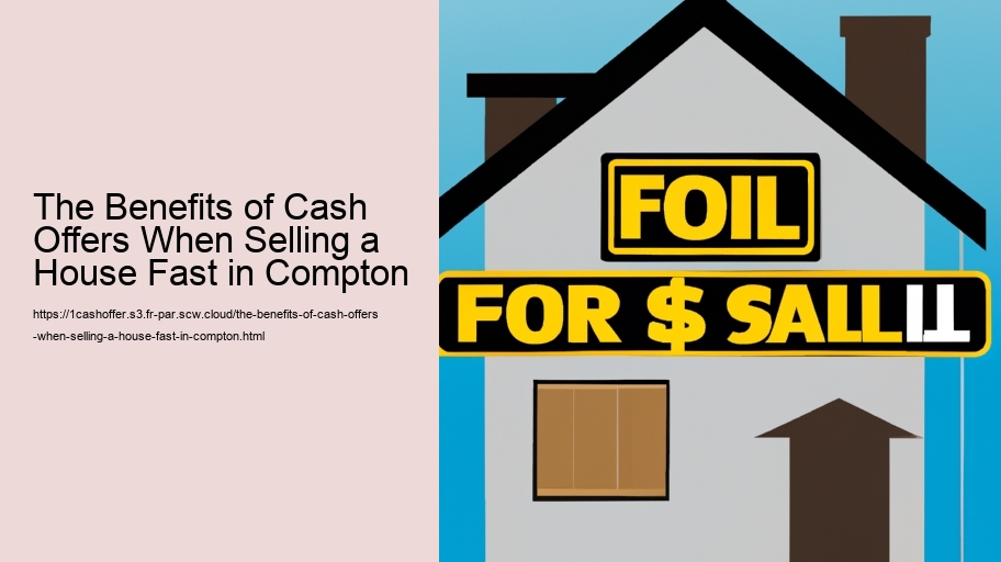 The Benefits of Cash Offers When Selling a House Fast in Compton