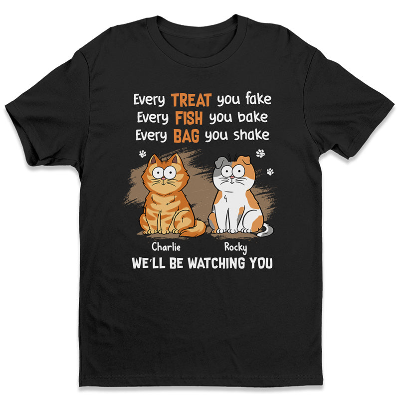 Every Treat You Fake – Cat Personalized Custom Unisex T-Shirt, Hoodie, Sweatshirt – Gift For Pet Owners, Pet Lovers