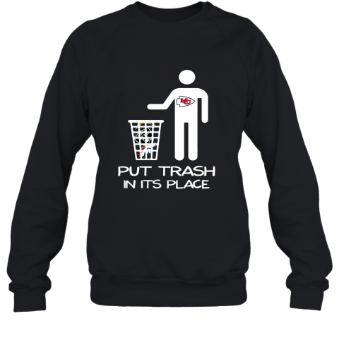 Kansas City Chiefs Put Trash In Its Place Funny 2D Sweatshirt