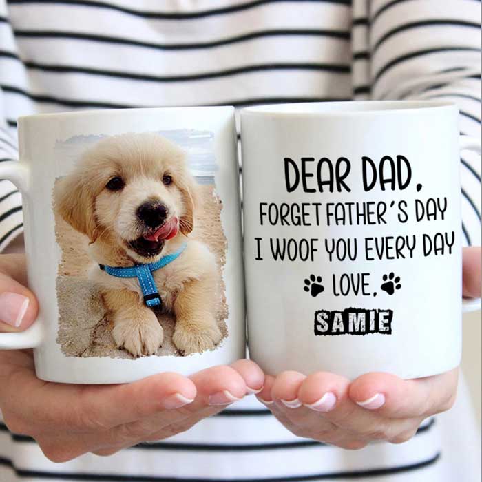 Forget Father’s Day I woof/meow you everyday – Gift for Dad, Funny Personalized Cat Mug