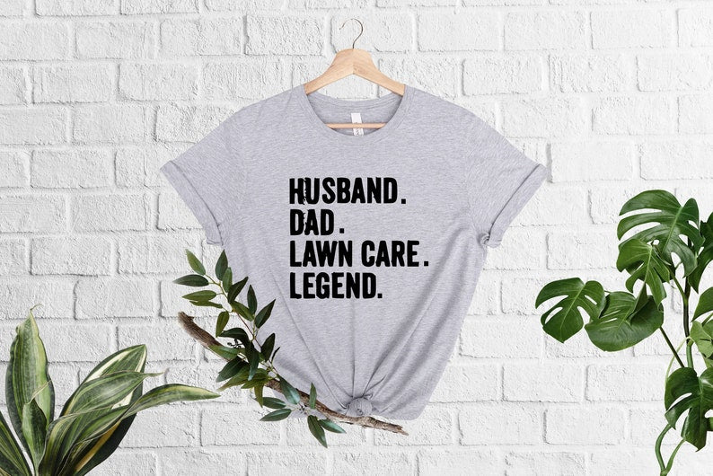 Husband Dad Lawn Care Legend T-Shirt, Gardening Dad Gift T-Shirt, Fathers Day Shirt, Dad Birthday Gift