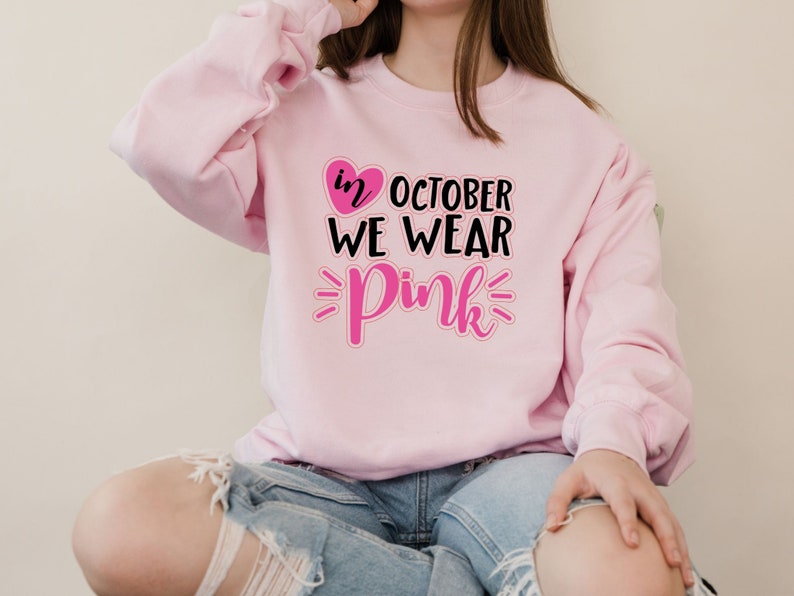 In October We Wear Pink Sweatshirt, Fight Cancer Hoodie, Wear Pink In October, Cancer Awareness, Pink Month, Pink October Shirt ,Cancer Tee