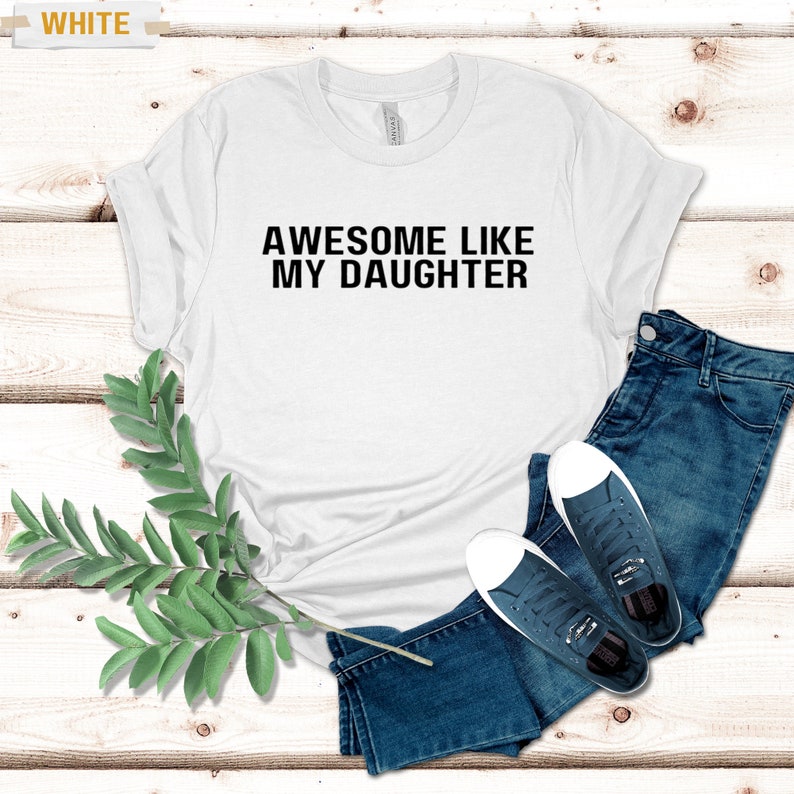 Awesome Like My Daughter, Funny Shirt For Men, Husband Gift ,Funny Dad Shirt, Fathers Dad Gift