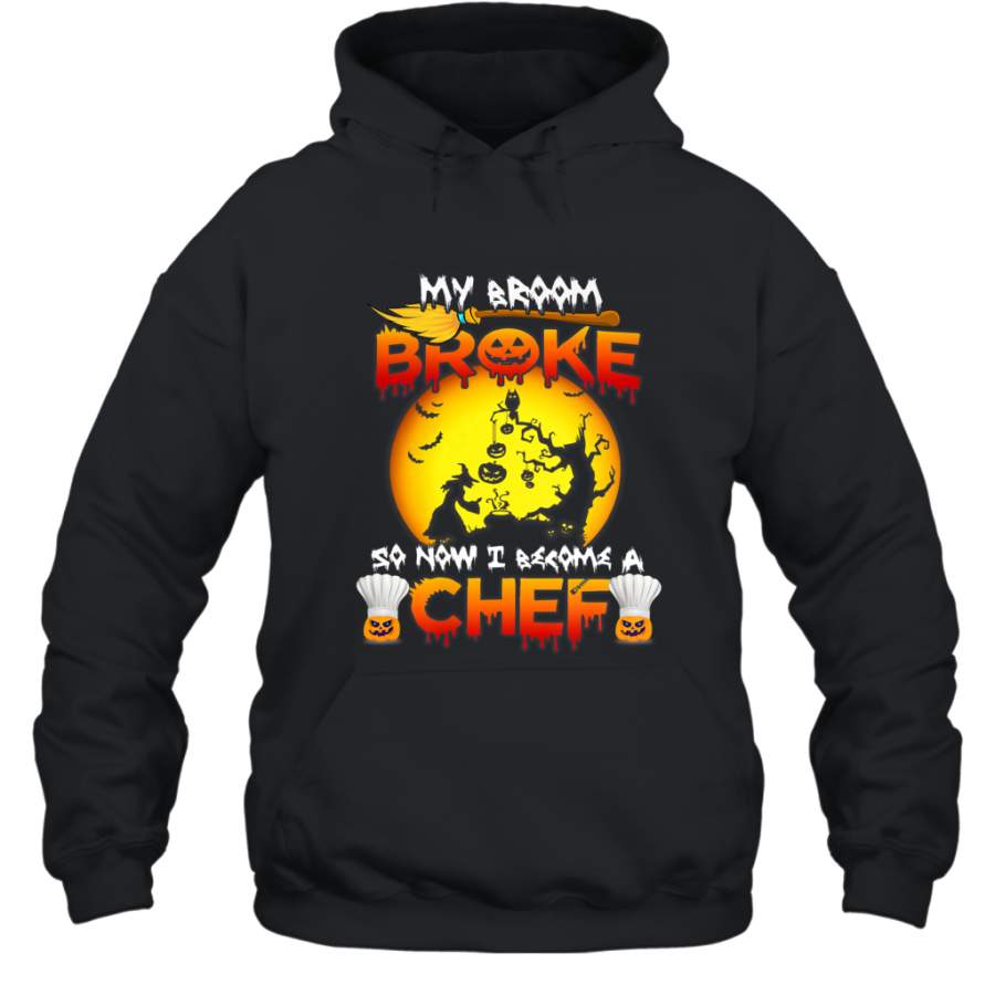 Womens My Broom Broke So Now I Become A Chef Halloween Witch Hooded Sweatshirt