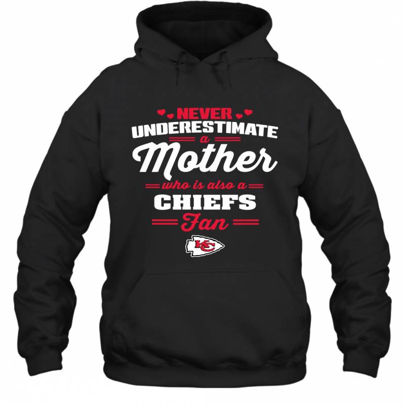 Never Underestimate Mother Who Is Also A Kansas City Chiefs Fan Mother’s day gift Hoodie