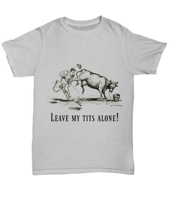 Cow T Shirt Art Gift For Animal Rights Supporters Funny Vegan Tees Leave My Tits Alone Grey Unisex Cotton Tee Free Shipping
