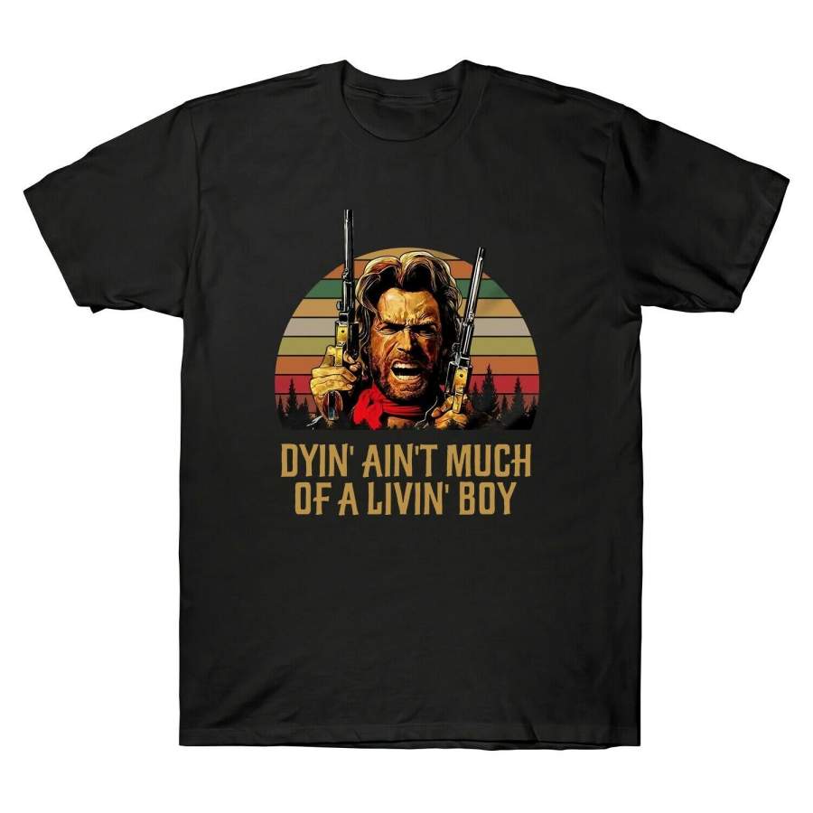 Josey Wales Dyin’ Ain’T Much of A Living Boy Cult Movie Vintage Men’s T Shirt