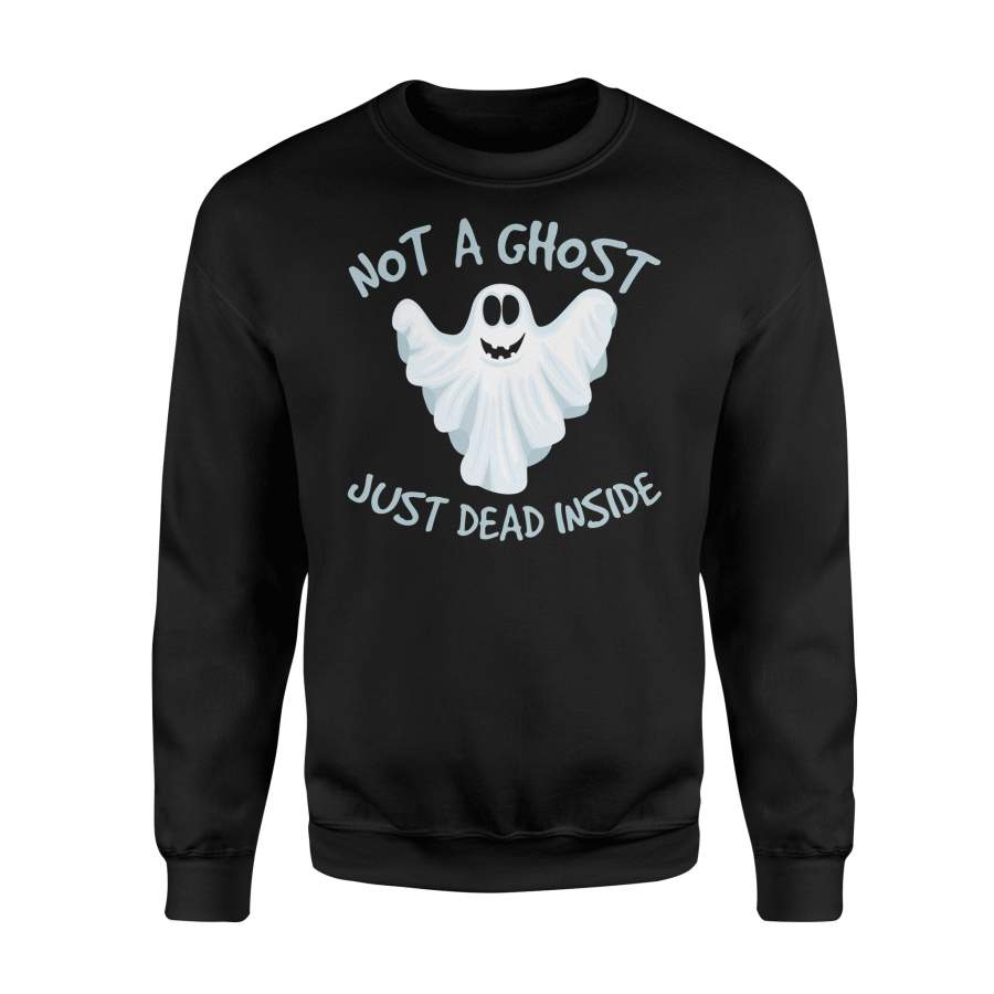 Not A Ghost Just Dead Inside Halloween Sweatshirt