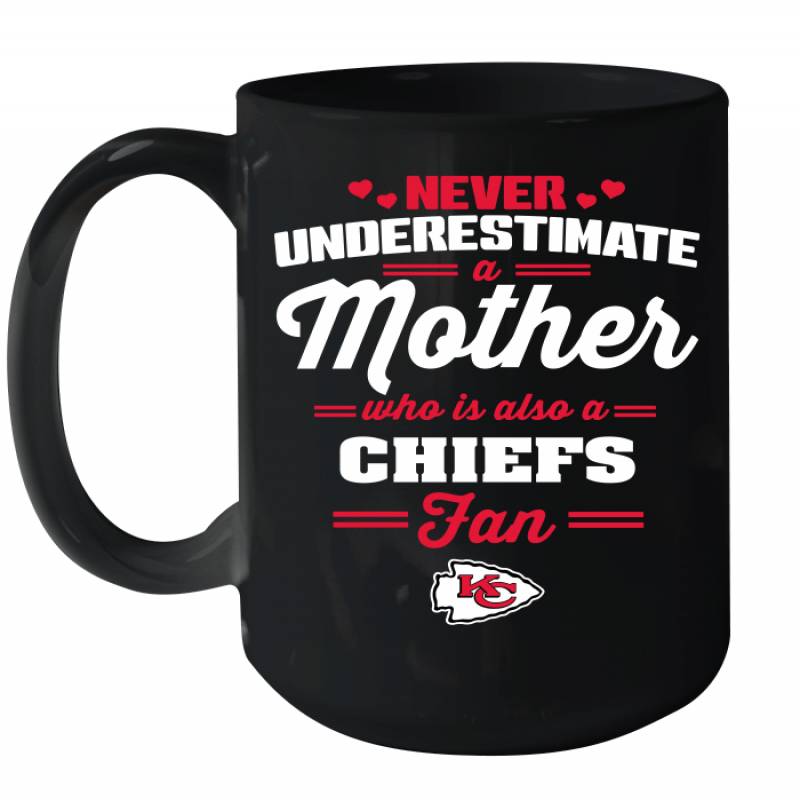 Never Underestimate Mother Who Is Also A Kansas City Chiefs Fan Mother’s day gift Ceramic Mug 15oz