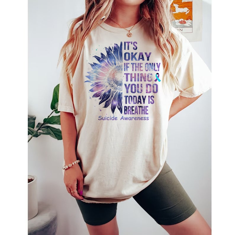 It’S Okay If The Only Thing You Do Today Is Breath Shirt, Suicide Awareness Shirt, Suicide Prevention T-Shirt, Awareness Shirt