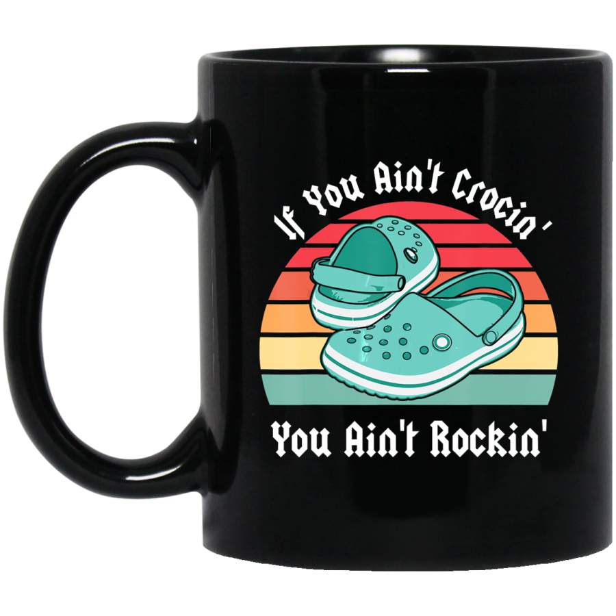 Vintage If You Ain’t Crocin’ You Ain’t Rockin’ Croc Lovers Coffee Mug