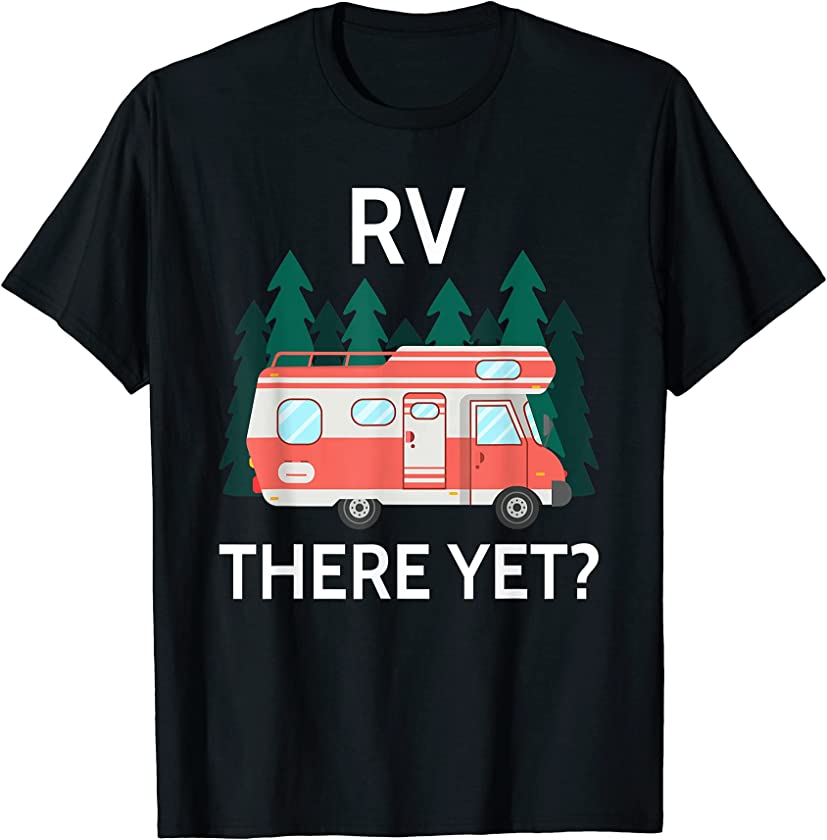 Vintage RV There Yet Motorhome Trailer Outdoors Camping T-Shirt