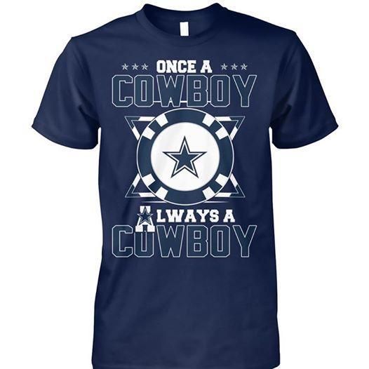 Once A Cowboy Always A Cowboy Dallas Cowboys Fan