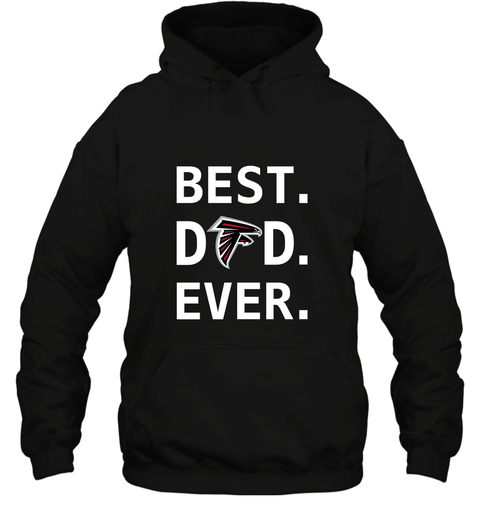 Best Atlanta Falcons Dad Best Dad Ever Nfl Football Fathers Day Hooded Sweatshirt