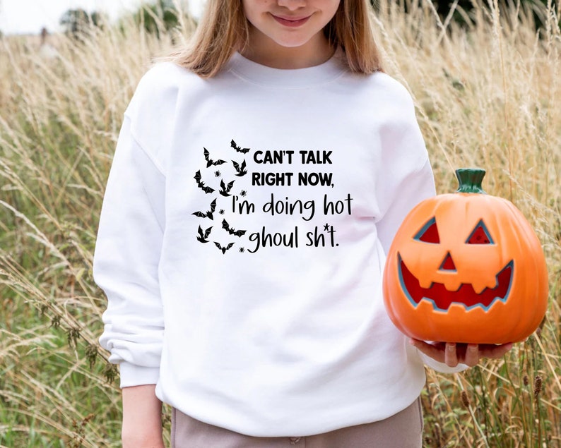Can'T Talk Right Now Im Doing Hot Ghoul Sweatshirt, Funny Halloween Quotes Shirt, Ghouls Wanna Have Fun, Spooky Girls Halloween Sweater