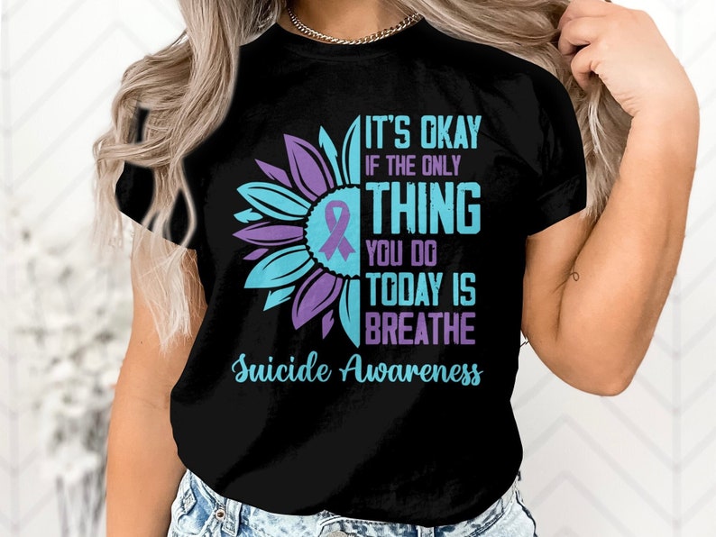 Suicide Prevention Awareness T-Shirt, It’S Okay If The Only Thing You Do Today Is Breathe Shirt