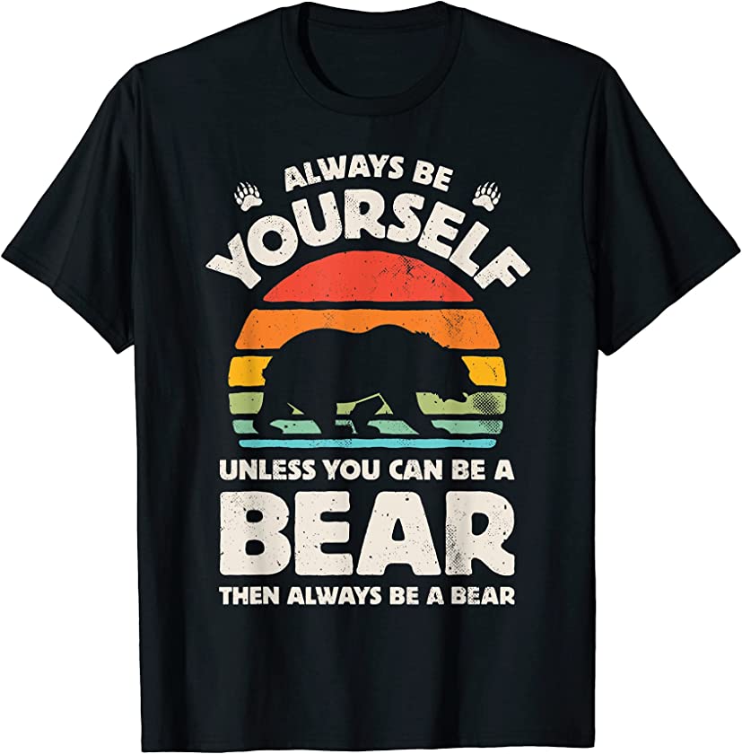 Bear Always Be Yourself Retro Vintage Outdoor Camping Hiking T-Shirt