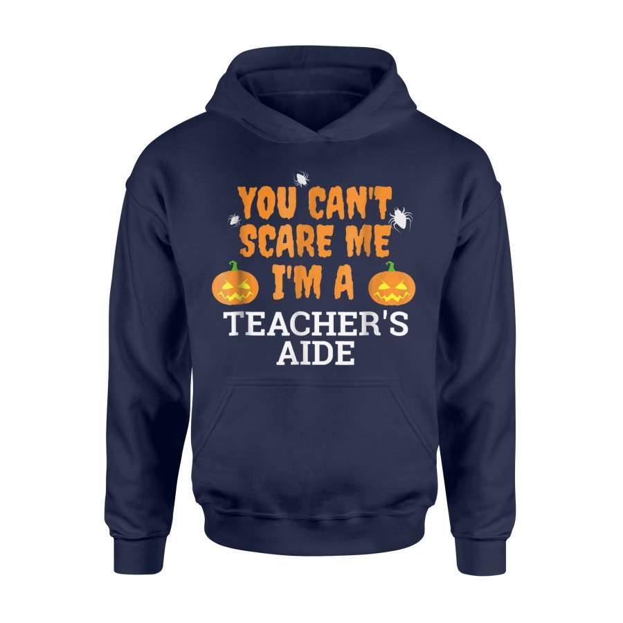 Can’t Scare Me I’m Teacher’s Aide Scary Halloween Hoodie