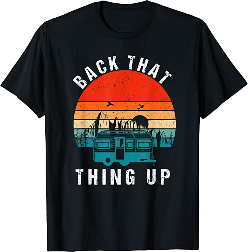 Back That Thing Up Vintage Camping Summer Motorhome RV T-Shirt