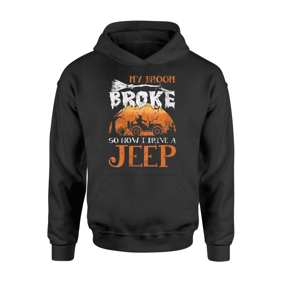 Womens My Broom Broke So Now I Drive A Jeep Witch Halloween Tshirt – Standard Hoodie