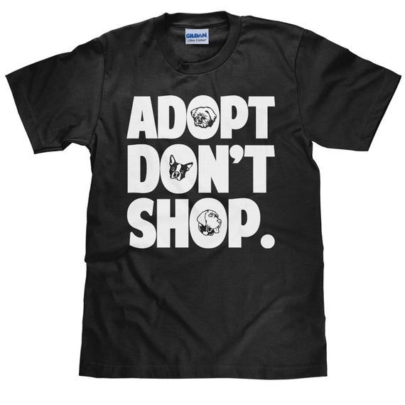 Adopt Don T Shop Animal Rights T Shirt Unisex T Shirt Animal Adoption Tee Item 1007