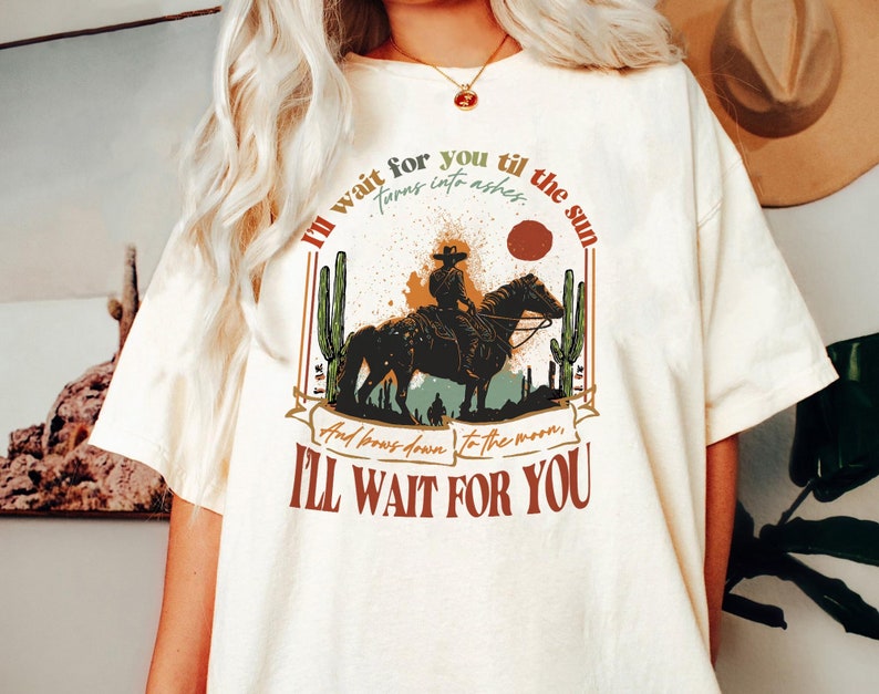 Tyler Childers Gift, Tyler Childers Shirt Lyrics, In Your Love Comfort Color Shirt, I Will Wait For You Shirt, Western Shirt, Western Tee