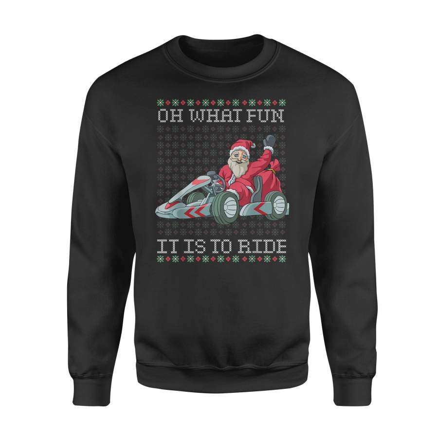 Oh What Fun it is to Ride T Shirt Karting Christmas Gift Ugly Christmas Sweater Shirt – Standard Fleece Sweatshirt