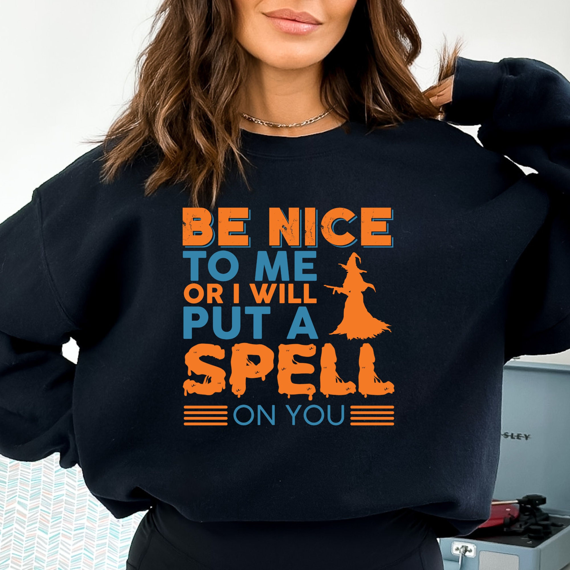 Be Nice To Me Or I Will Put A Spell On You Sweatshirt, Christmas Gift For Her, Santa Claus, Xmas Quotes Hoodie, Xmas Party Crewneck