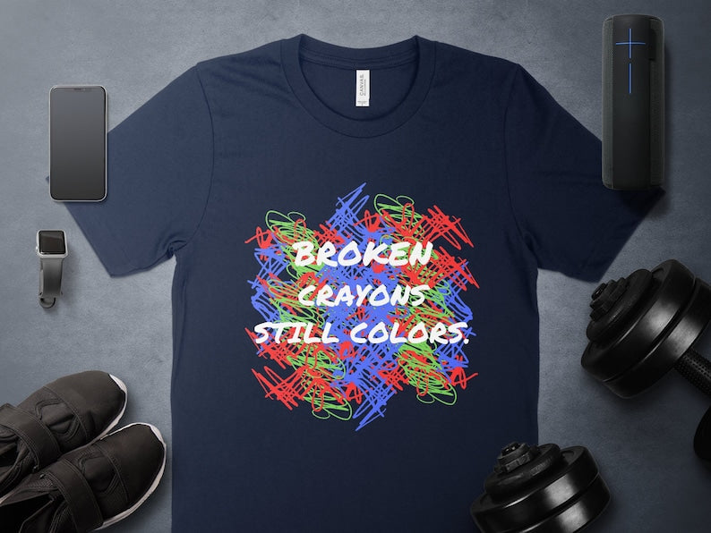 Broken Crayons Still Color Shirt, Elementary Shirt, Inspirational T-Shirt, Mental Health Shirt, Painting Shirt, Motivational Shirt