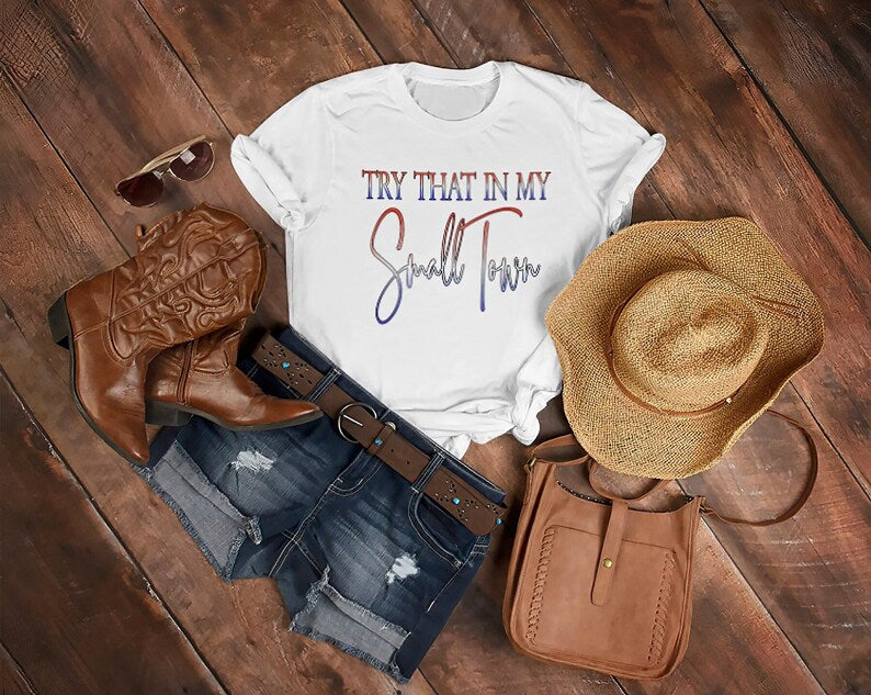 Try That In A Small Town Unisex T Shirt, Lyric Shirt, Jason Aldean Tee, American Flag