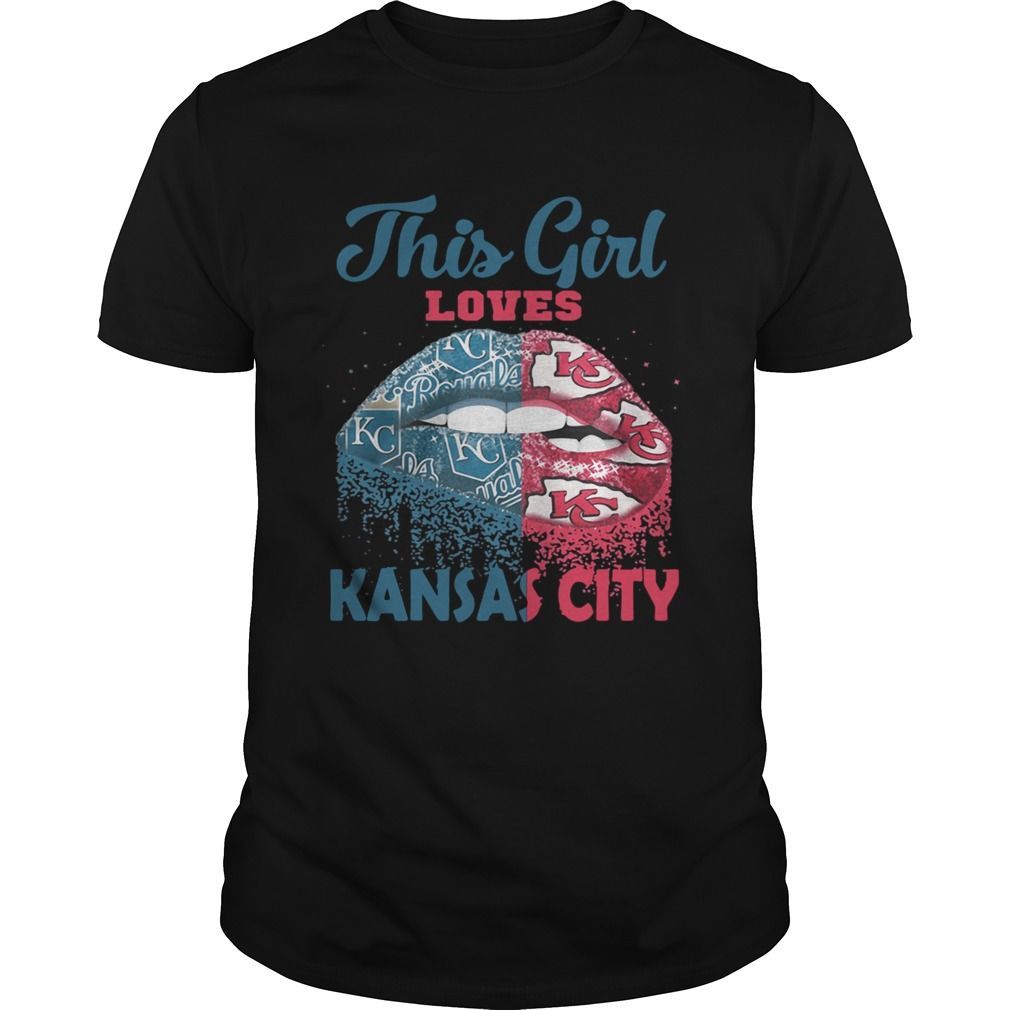 At Least That S How The Year Lip This Girl Loves Kansas City Went For Me F Shirt