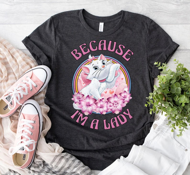 Retro The Aristocats Marie Cat Floral Because I’M A Lady Shirt, Wdw Disneyland Trip Gift, Matching Family Shirts, Magic Kingdom