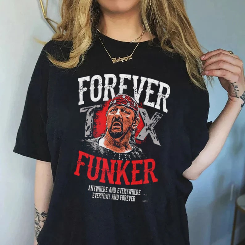 Terry Funk Funk U Shirt Heavily Distressed Forever Funker 80S Retro Wrestling Texas Terry Funk Memorabilia Tribute T Shirt