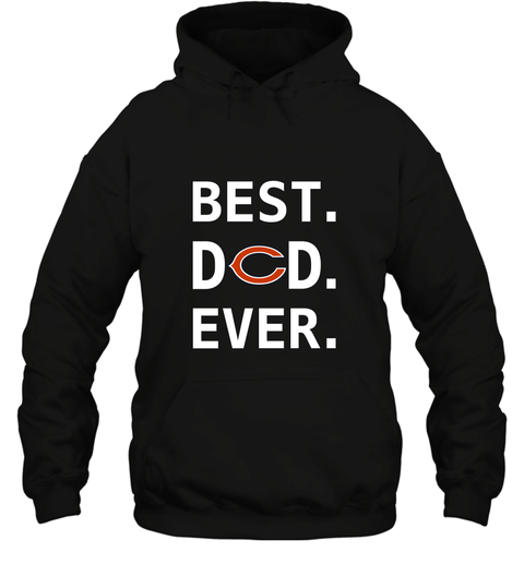 Best Chicago Bears Dad Best Dad Ever Nfl Football Fathers Day Hooded Sweatshirt