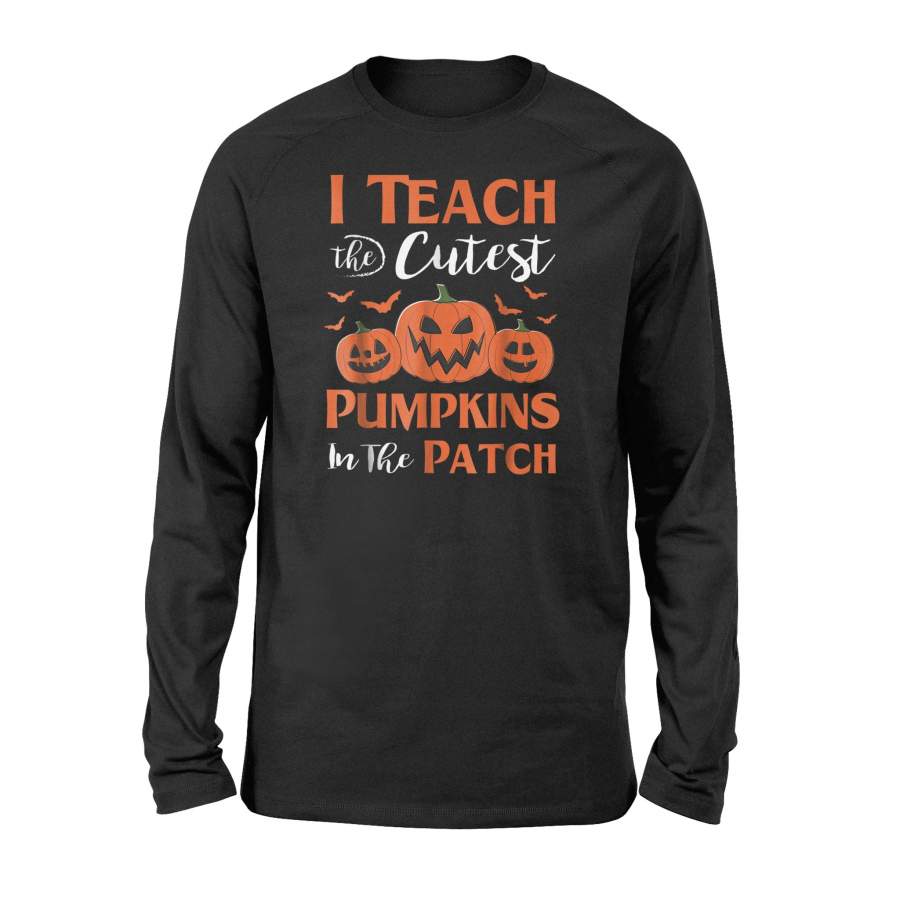 I Teach The Cutest Pumpkins Halloween For Teachers Halloween Long Sleeve T Shirt