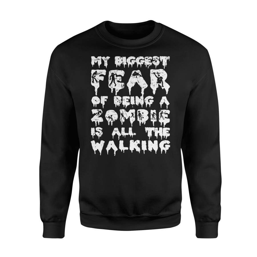 Zombie Biggest Fear Is All The Walking Halloween Sweatshirt