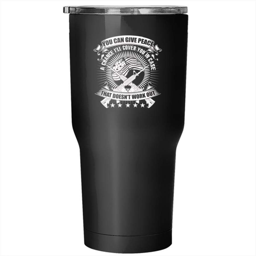 You Can Give Peace A Chance Tumbler 30 oz Stainless Steel, Cool Veterans Travel Mug