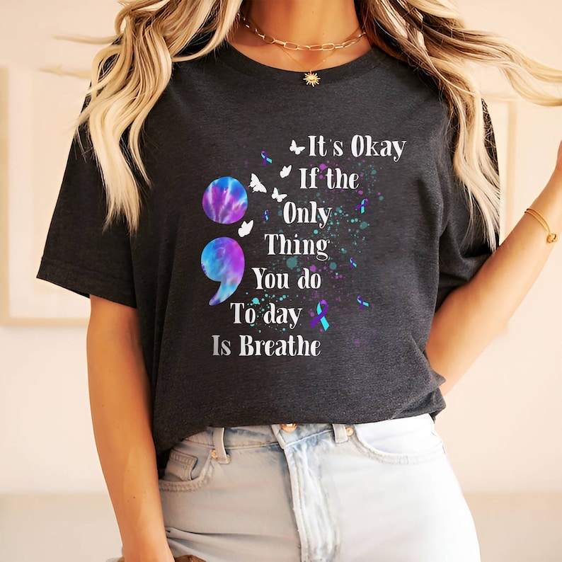 It’S Okay If The Only Thing You Do Today Is Breathe Shirt, Suicide Prevention Shirt, Ribbon Suicide, Suicide Awareness, Semicolon Shirt