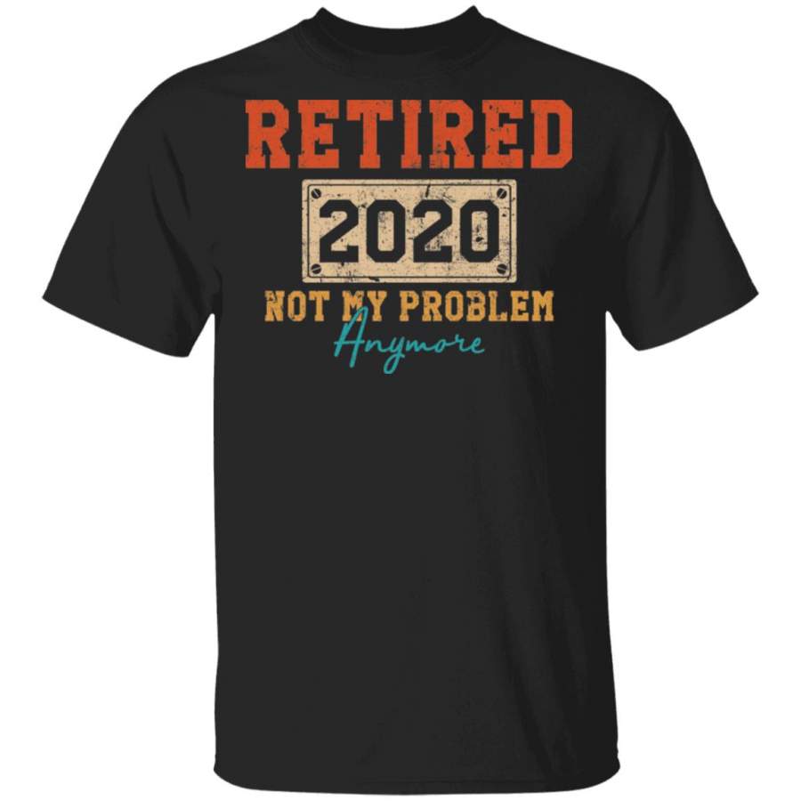 Vintage Retired 2020 not my problem anymore shirt