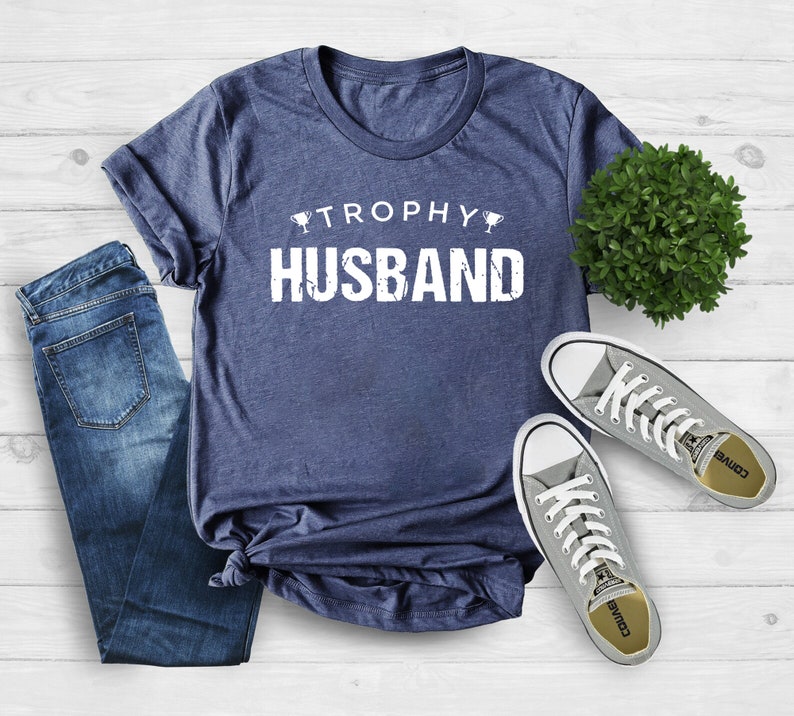 Trophy Husband Shirt, Gift For Him, Funny Husband Shirt, Gift From Wife, Anniversary Gift For Him
