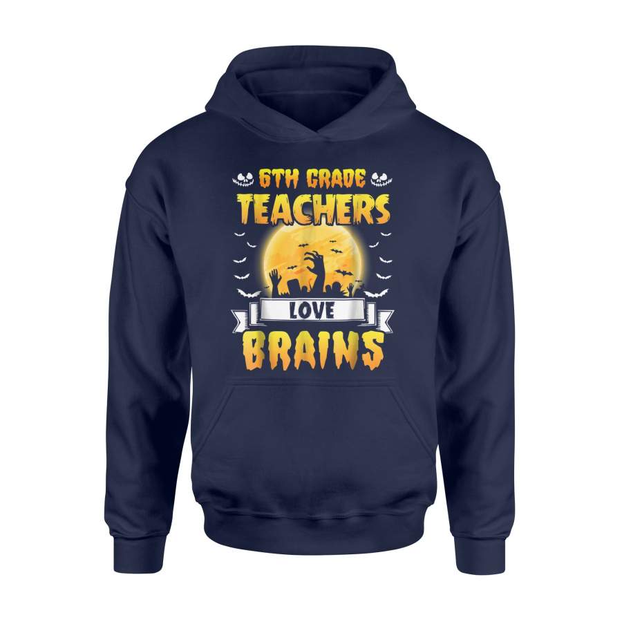 6Th Grade Teachers Love Brains Funny Halloween Hoodie