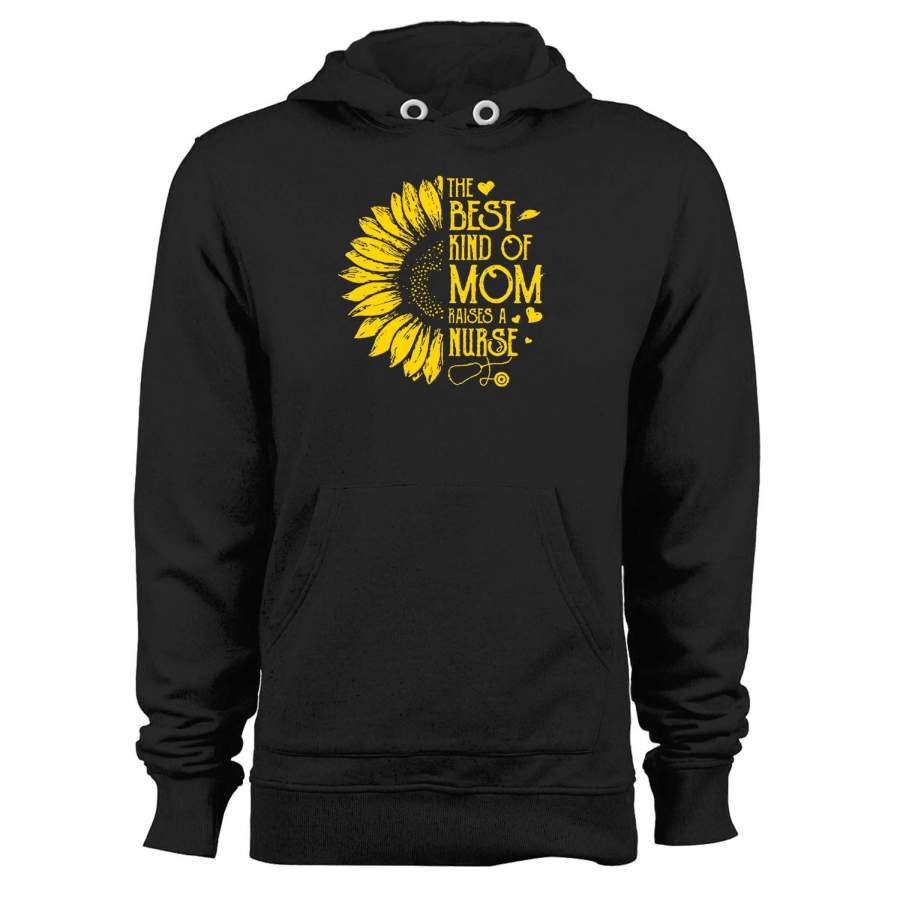 The Best Kind Of Mom Raises A Nurse Unisex Hoodie