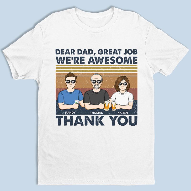 Dear Dad, Great Job I’M All Awesome Thank You – Family Personalized Custom Unisex T-Shirt, Hoodie, Sweatshirt – Father’S Day, Birthday Gift For Dad