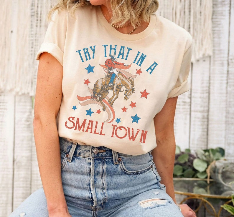 Try That In A Small Town Shirt, American Cowboy Shirt, Jason Aldean, Country Music Shirt, Country Shirt