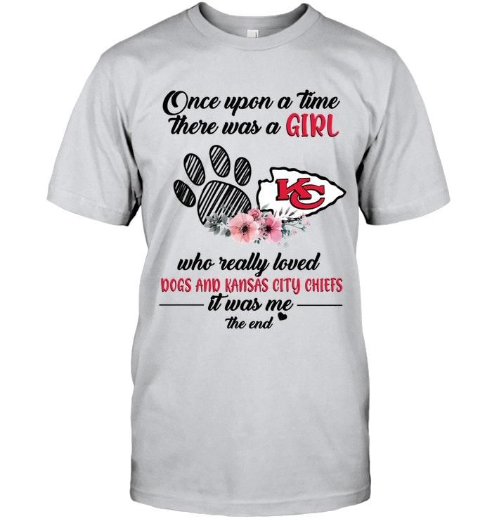 Once Upon A Time There Was A Girl Loved Dog And Kansas City Chiefs Shirt T Shirt Hoodie,  Hoodie Sweater