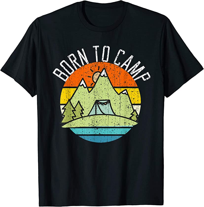 BORN TO CAMP Shirt Retro Vintage Camping Gift Happy Campers T-Shirt